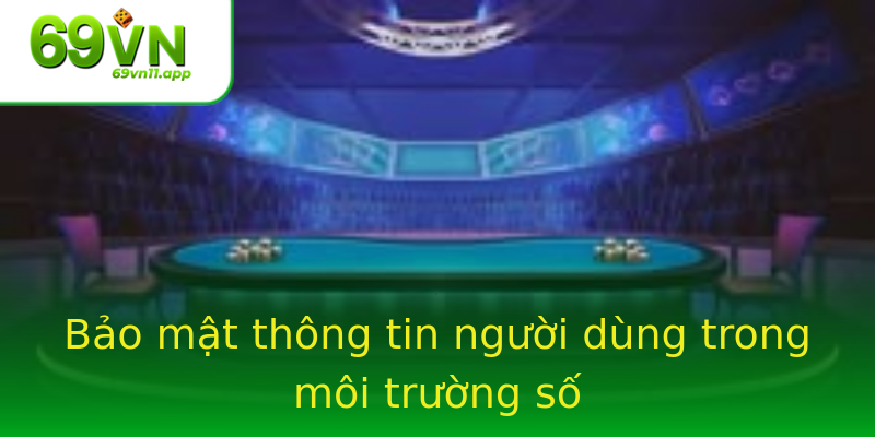 Bảo mật thông tin người dùng trong môi trường số Bảo mật thông tin người dùng trong môi trường số