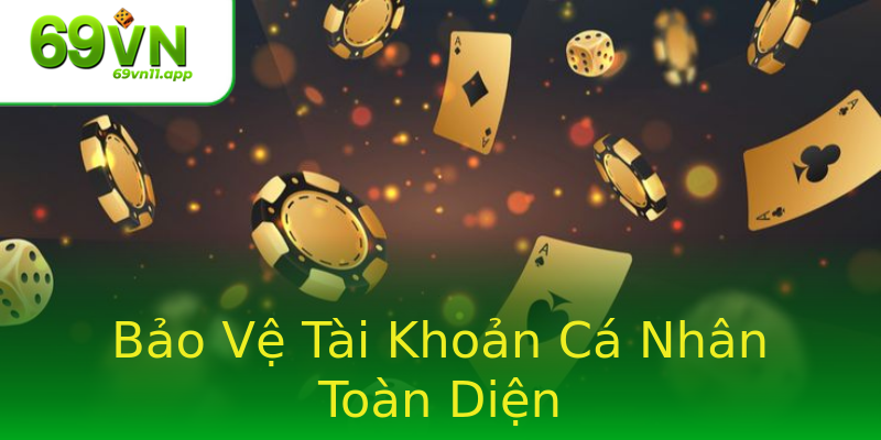 Bảo Vệ Tài Khoản Cá Nhân Toàn Diện