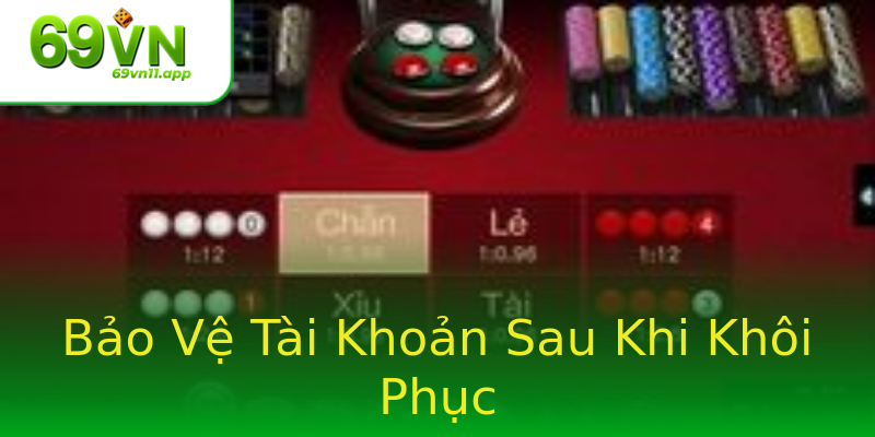 Bảo Vệ Tài Khoản Sau Khi Khôi Phục