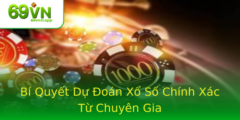 Bí Quyết Dự Đoán Xổ Số Chính Xác Từ Chuyên Gia