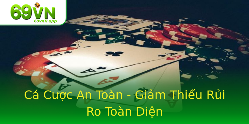 Cá Cược An Toàn - Giảm Thiểu Rủi Ro Toàn Diện