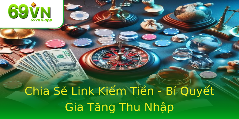 Chia Sẻ Link Kiếm Tiền - Bí Quyết Gia Tăng Thu Nhập