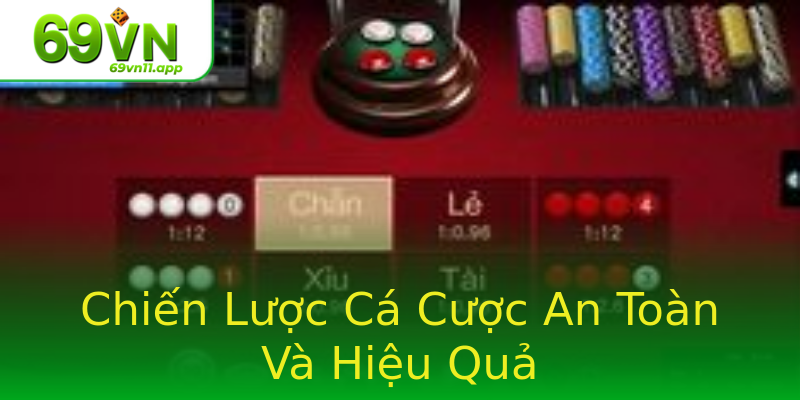 Chiến Lược Cá Cược An Toàn Và Hiệu Quả