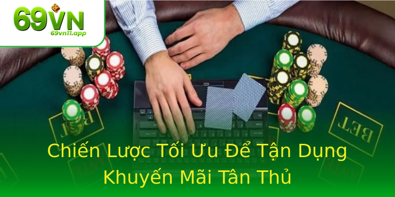Chiến Lược Tối Ưu Để Tận Dụng Khuyến Mãi Tân Thủ