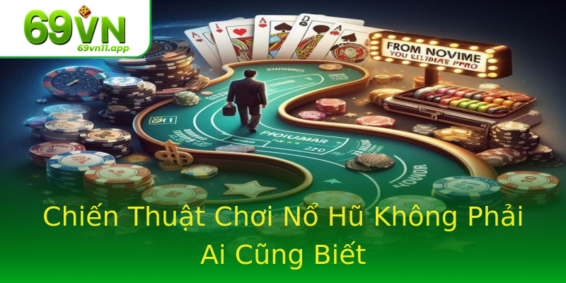 Chiến Thuật Chơi Nổ Hũ Không Phải Ai Cũng Biết