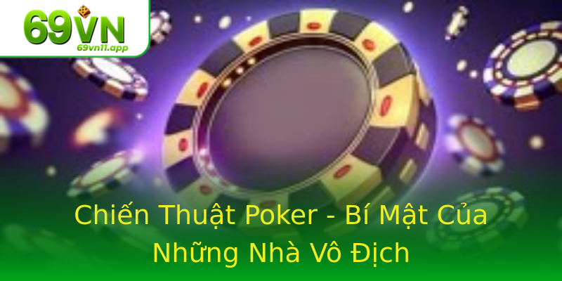 Chiến Thuật Poker - Bí Mật Của Những Nhà Vô Địch