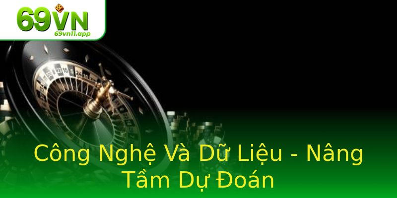 Công Nghệ Và Dữ Liệu - Nâng Tầm Dự Đoán