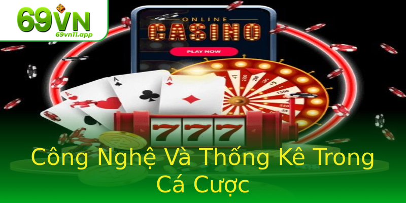 Công Nghệ Và Thống Kê Trong Cá Cược