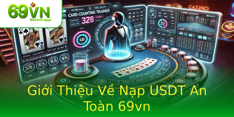 Giới Thiệu Về Nạp USDT An Toàn 69vn