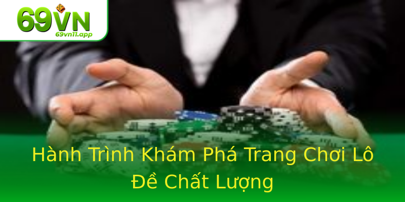 Hành Trình Khám Phá Trang Chơi Lô Đề Chất Lượng