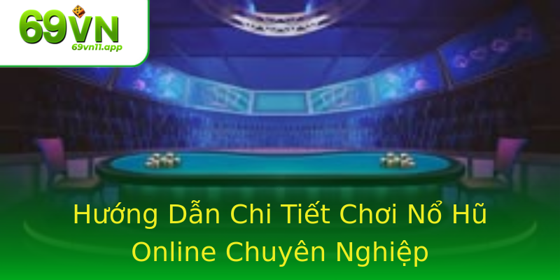 Hướng Dẫn Chi Tiết Chơi Nổ Hũ Online Chuyên Nghiệp Hướng Dẫn Chi Tiết Chơi Nổ Hũ Online Chuyên Nghiệp