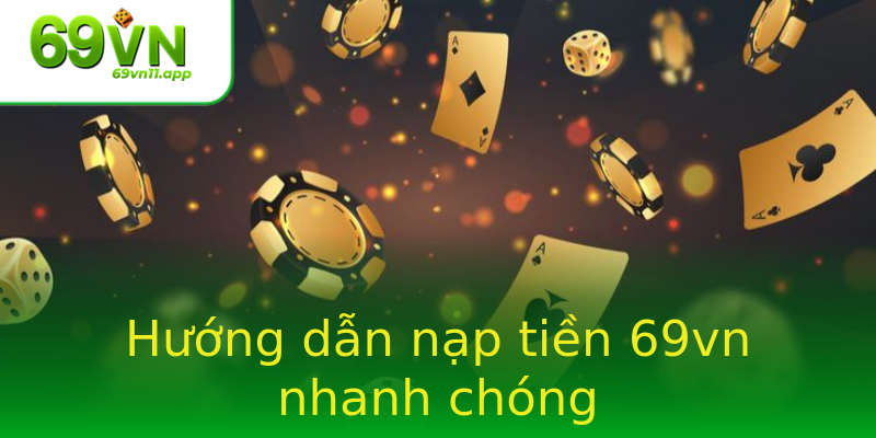Hướng dẫn nạp tiền 69vn nhanh chóng