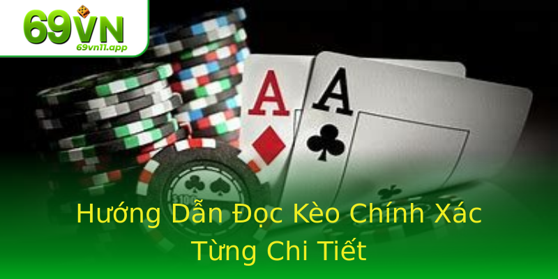 Hướng Dẫn Đọc Kèo Chính Xác Từng Chi Tiết