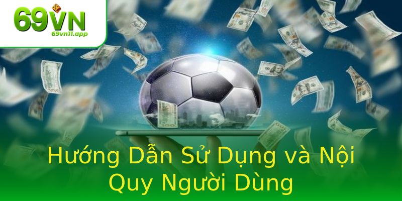Hướng Dẫn Sử Dụng và Nội Quy Người Dùng