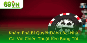 Kham Pha Bi Quyet Anh Bai Nha Cai Voi Chien Thuat Keo Rung Toi Uu 69Vn 2