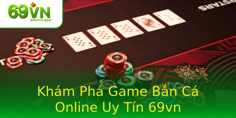 Khám Phá Game Bắn Cá Online Uy Tín 69vn Khám Phá Game Bắn Cá Online Uy Tín 69vn