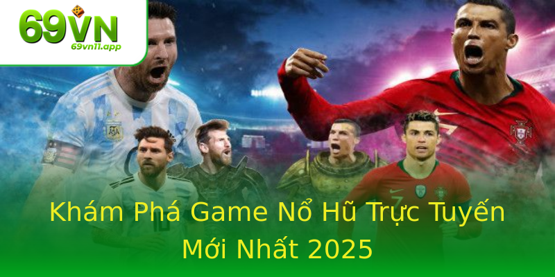 Khám Phá Game Nổ Hũ Trực Tuyến Mới Nhất 2025 Khám Phá Game Nổ Hũ Trực Tuyến Mới Nhất 2025