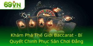Kham Pha The Gioi Baccarat Bi Quyet Chinh Phuc San Choi Ang Cap 2