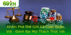 Kham Pha The Gioi Ca Cuoc Quan Vot Anh Bai Moi Thach Thuc Voi 69Vn 2