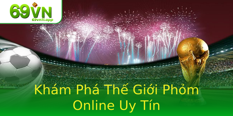 Khám Phá Thế Giới Phỏm Online Uy Tín