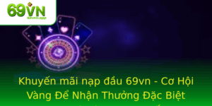 Khuyen Mai Nap Au 69Vn Co Hoi Vang E Nhan Thuong Ac Biet Trong Casino Truc Tuyen