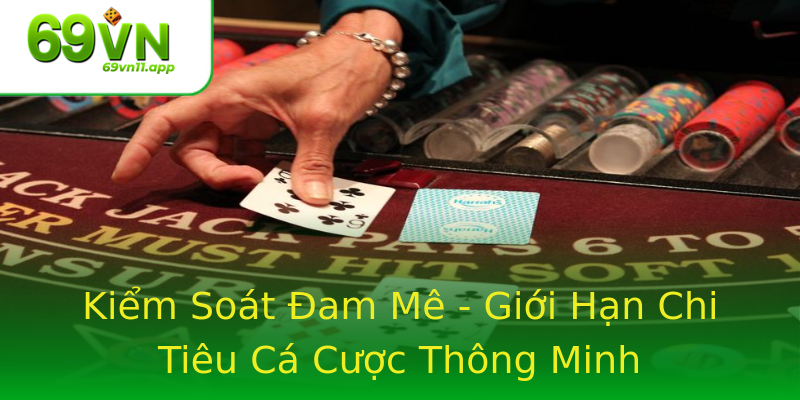 Kiểm Soát Đam Mê - Giới Hạn Chi Tiêu Cá Cược Thông Minh Kiểm Soát Đam Mê - Giới Hạn Chi Tiêu Cá Cược Thông Minh