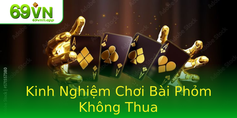 Kinh Nghiệm Chơi Bài Phỏm Không Thua