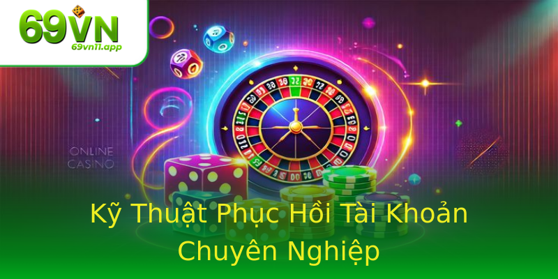 Kỹ Thuật Phục Hồi Tài Khoản Chuyên Nghiệp
