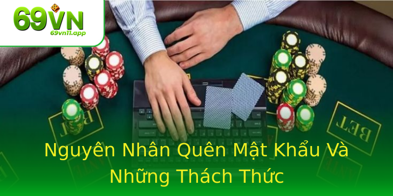Nguyên Nhân Quên Mật Khẩu Và Những Thách Thức