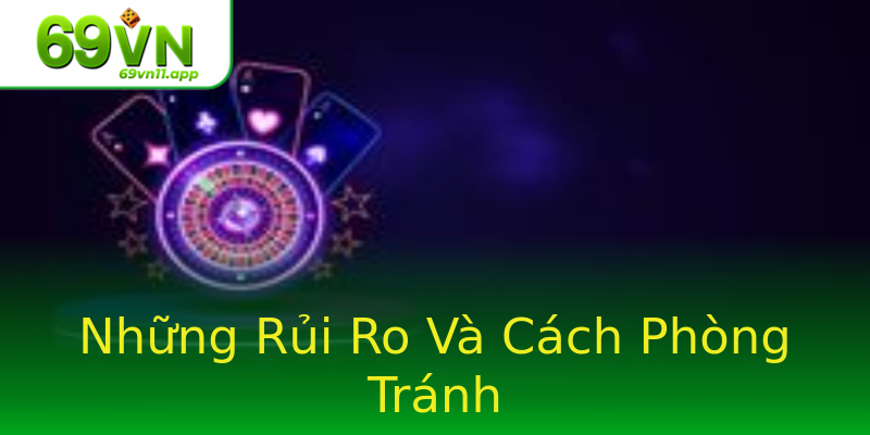 Những Rủi Ro Và Cách Phòng Tránh