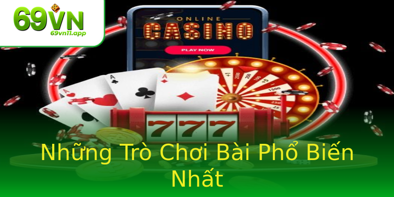 Những Trò Chơi Bài Phổ Biến Nhất Những Trò Chơi Bài Phổ Biến Nhất