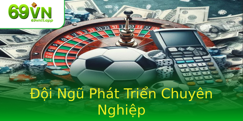 Đội Ngũ Phát Triển Chuyên Nghiệp Đội Ngũ Phát Triển Chuyên Nghiệp