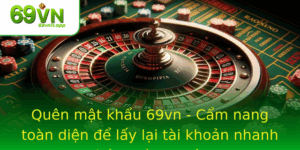 Quen Mat Khau 69Vn Cam Nang Toan Dien E Lay Lai Tai Khoan Nhanh Chong Va An Toan