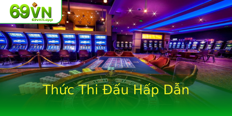 Thức Thi Đấu Hấp Dẫn