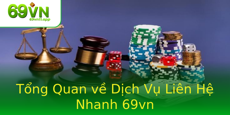 Tổng Quan về Dịch Vụ Liên Hệ Nhanh 69vn Tổng Quan về Dịch Vụ Liên Hệ Nhanh 69vn