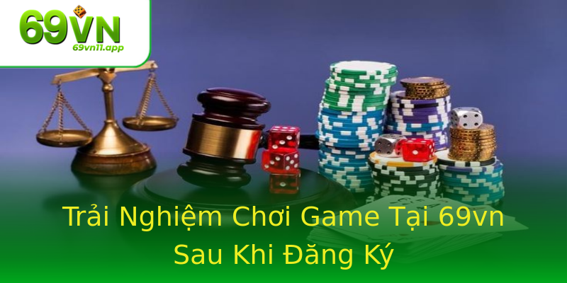Trải Nghiệm Chơi Game Tại 69vn Sau Khi Đăng Ký
