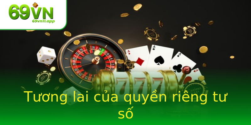 Tương lai của quyền riêng tư số Tương lai của quyền riêng tư số